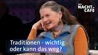 Traditionen - wichtig oder kann das weg? | Nachtcaf&eacute;