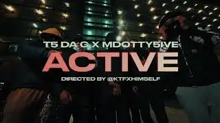 T5 Da G x Mdotty5ive - Aktive ( Prod: By N0luvjahh) ( ShotBy : KTFX)