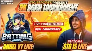 &ldquo; STG Esports Present 5K Tournament Semi Finals Round With Dual Commentry & Face Cam🔴#STGisLive#BGM