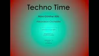 Techno Time - Hans-Günther Kölz - Akkordeon-Orchester