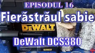 Episodul 16 - Fierăstrăul sabie DeWalt DCS380