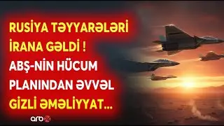 Rusiyadan İrana TƏYYARƏLƏRLƏ YARDIM - Moskva Tehranı TƏK QOYMADI - Böyük hücumdan əvvəl...