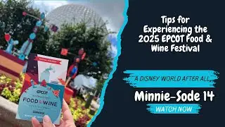 Tips for Experiencing the 2025 EPCOT Food and Wine Festival 