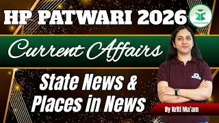 HP Patwari 2026 Current Affairs | State news/ Places in news | Class-8 | By Kriti Ma&rsquo;am | CivilsTap