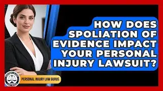 How Does Spoliation Of Evidence Impact Your Personal Injury Lawsuit? - Personal Injury Law Gurus