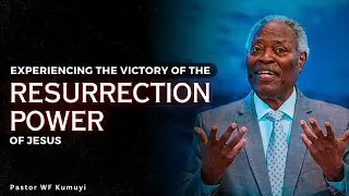 EXPERIENCING THE VICTORY OF THE RESURRECTION POWER OF JESUS | Pastor WF Kumuyi
