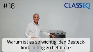 CLASSEQ Wissen wie - Warum ist es so wichtig, den Besteckkorb richtig zu befüllen?