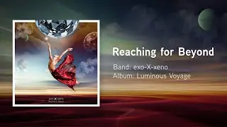 Reaching for Beyond &mdash; exo-X-xeno: Craig Maher, Billy Sherwood, Patrick Moraz, Jay Schellen