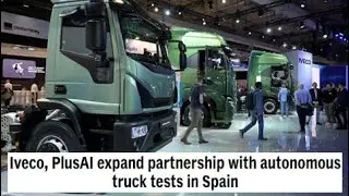 Iveco, PlusAI expand partnership with autonomous truck tests in Spain