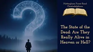 The State of the Dead: Are They Really Alive in Heaven or Hell?