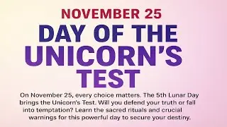 Lunar Calendar for November 25: The Unicorns Test & A Fateful Choice