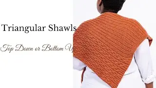 Triangular Shawls: Top Down or Bottom Up (A Beginner&rsquo;s Guide)