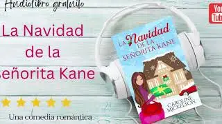 LA NAVIDAD DE LA SEÑORITA KANE: Audiolibro completo gratuito en español de comedia romántica