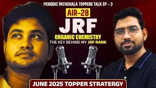 AIR 28 JRF Success Story | Organic Chemistry Topper Strategy June 2025 | Periodic Pathshala