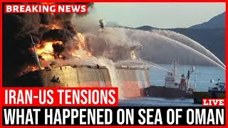 SEA OF OMAN TANKER INCIDENT! U.S. Dismisses Iran's Claim of Military Encounter