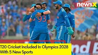 T20 Cricket Included In Olympics 2028 | 5 New Sports Added | NewsX
