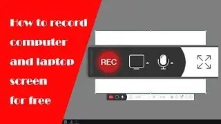 How to record computer and laptop screen for free