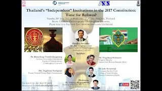 Thailand&rsquo;s &ldquo;Independent&rdquo; Institutions in the 2017 Constitution: Time for Reform?