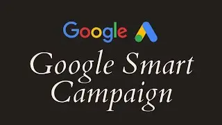How To Create A Smart Campaign | Smart Campaigns In Google Ads (Part - 6)