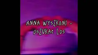 Anna Wyszkoni - Oszukac Los (speed up)