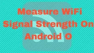 How to measure WiFi Signal Strength on Android
