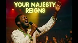 ክብርህ ይነግሣል – Your Majesty Reigns | Ethiopian Worship