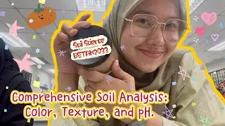 Comprehensive Soil Analysis: Color, Texture, and pH || BETAK2033 Soil Science