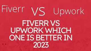 Fiverr vs Upwork which one is better in 2023