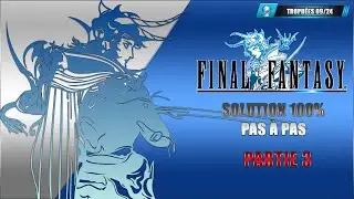 03. Final Fantasy Pixel Remaster : 100% Platine Pas &agrave; pas