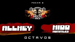 ALLKEY vs KIDD HOMMLES // OCTAVOS // F2 T3 // Face To Face
