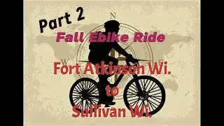 Fort Atkinson to Sullivan Part 2