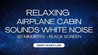 Relaxing Airplane Cabin White Noise Jet Sounds | 30 minutes sleep | No Ads | Black Screen