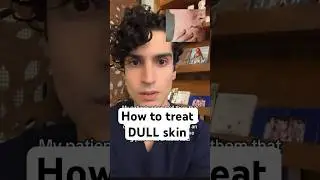 Derm reveals how to treat DULL skin #dullskin #dullskintreatment #glowyskin #dermatologist #skincare