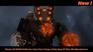Cinema 4D Skibidi Multiverse | Aura Farm Orange ( Official - Music Song 1/3 ) Titan NihadSpeakerman