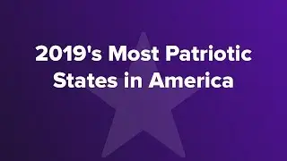 2019's Most Patriotic States in America
