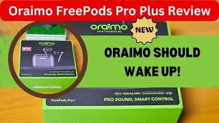 Обзор Oraimo FreePods Pro Plus. Посмотрите перед покупкой.