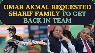 Umar Akmal requested Sharif family to get back in team