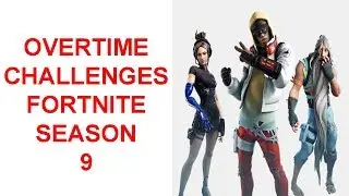 Let's Take A Look Overtime Challenges Fortnite Season 9