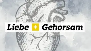 Liebe & Gehorsam