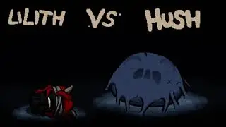 Lilith VS Boss Rush & Hush & The Lamb