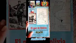 🇨🇱📖✍🏻El Mar de Bolivia🇧🇴🛳🏔. Cap&iacute;tulo #2. Reflexiones de un Ciudadano Chileno🇨🇱. AudioLibro📕🇧🇴.