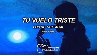𝑷𝒐𝒓𝒒𝒖𝒆 𝒆𝒔𝒕𝒐𝒚 𝒔𝒐𝒍𝒐 𝒔𝒊𝒏 𝒕𝒊 𝒎𝒖𝒓𝒊𝒆𝒏𝒅𝒐 - Tu vuelo Triste / Los de Tartagal (letra/lyrics)