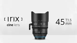 Irix  45mm T1.5 - 4K | Cine lens features and sample footage