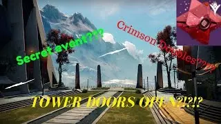 DESTINY-TOWER DOORS ARE OPEN?!? SECRET EVENT??