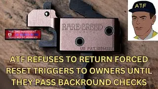 ATF Refuses To Return Forced Reset Triggers Until Owners Pass Background Checks