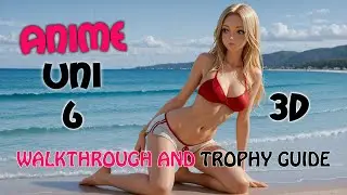 Anime Uni 6 3D - Walkthrough | Trophy Guide | Achievement Guide