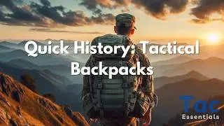 History of Tactical Backpacks: From WWII Rucksacks to Modern Gear