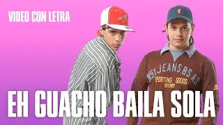 Eh! Guacho Baila sola | Con letra!