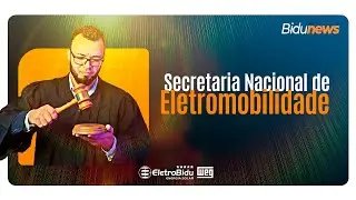 BIDU NEWS | Governo federal cria Secretaria Nacional de Eletromobilidade