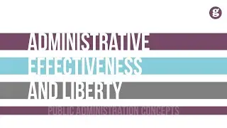 Administrative Effectiveness and Personal Liberty